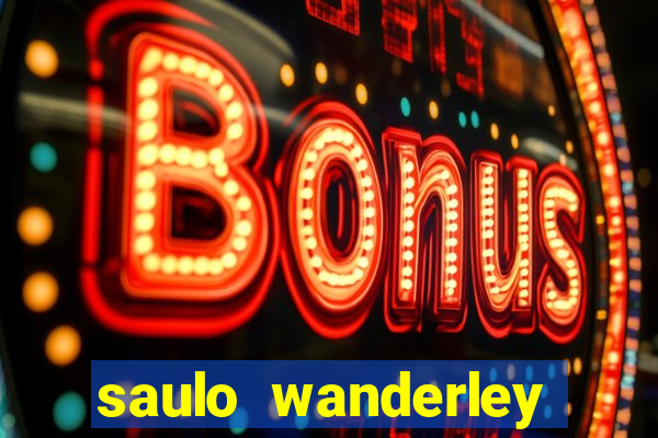 saulo wanderley filho fortuna